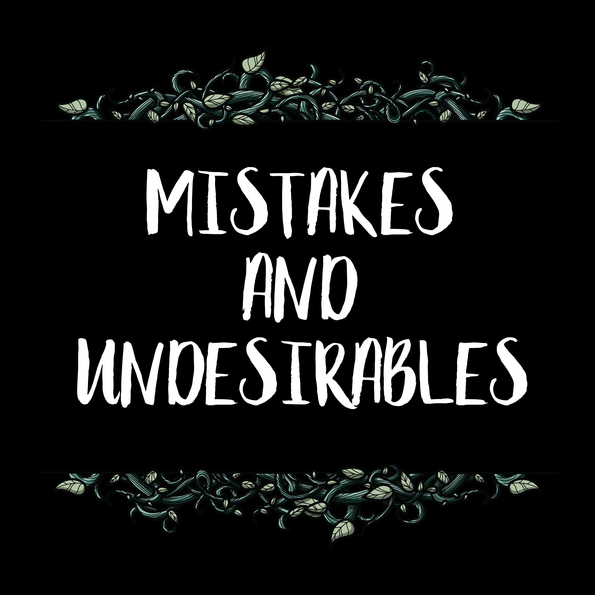 A Bundle of Mistakes and Undesirables